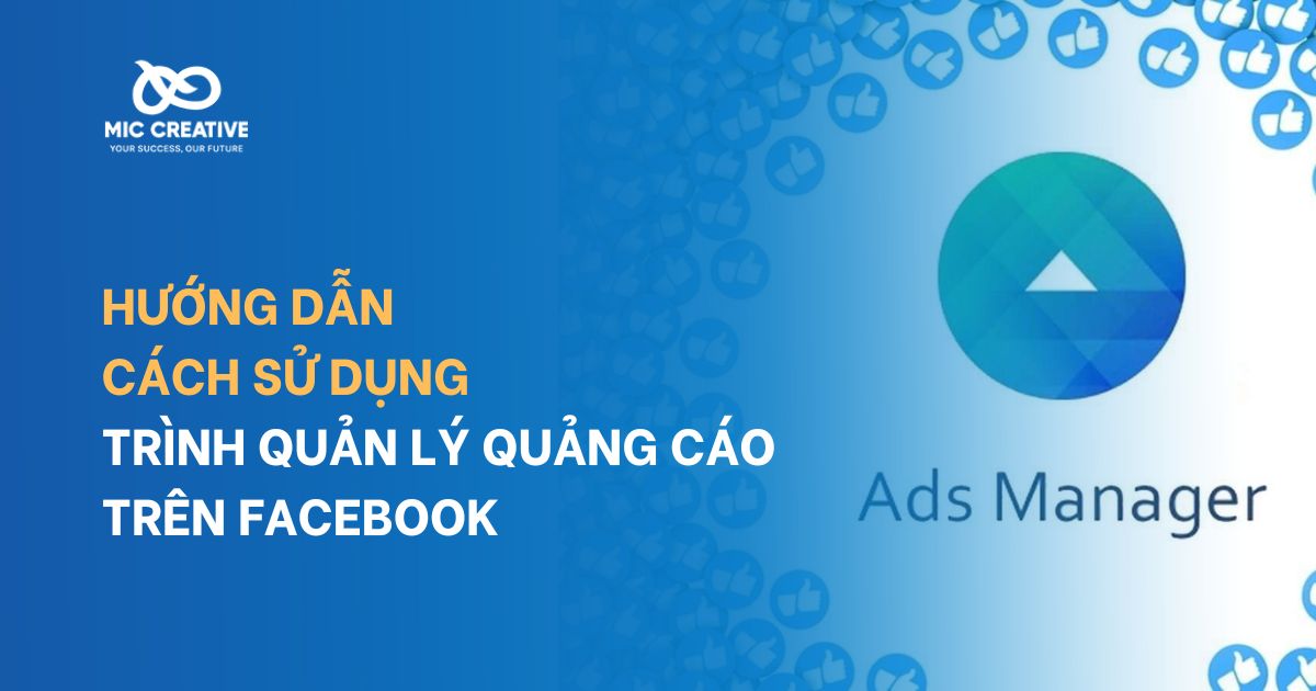 Hướng dẫn cách sử dụng trình quản lý quảng cáo trên Facebook
