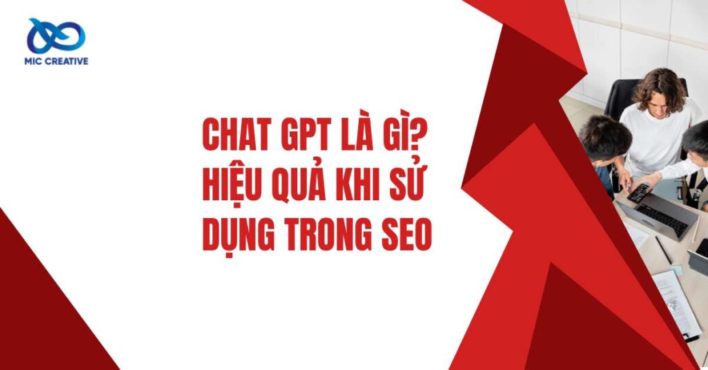 Chat GPT là gì? Hiệu quả khi sử dụng trong SEO