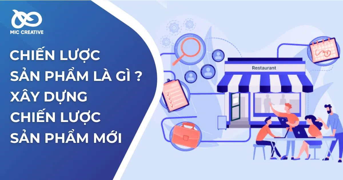 Chiến lược sản phẩm là gì? Cách xây dựng chiến lược hiệu quả