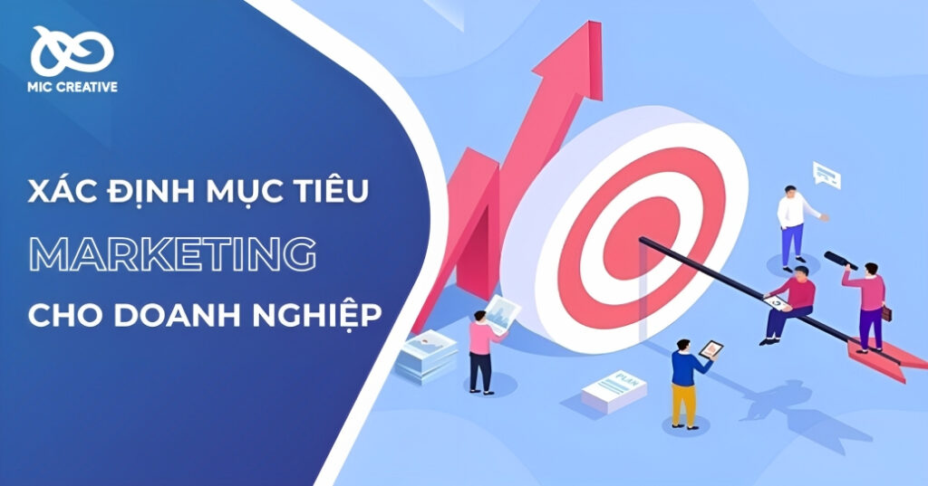 Xác định mục tiêu marketing cho doanh nghiệp