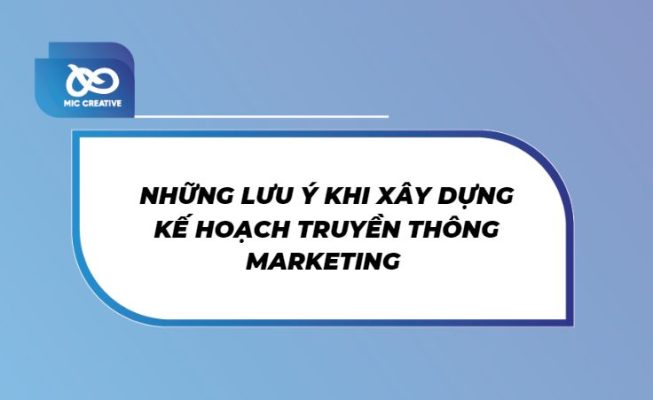 Những lưu ý khi lập kế hoạch truyền thông Marketing