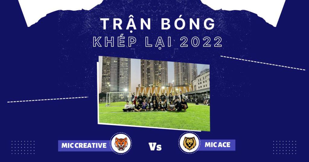 Trận bóng khép lại 2022 MIC Creative