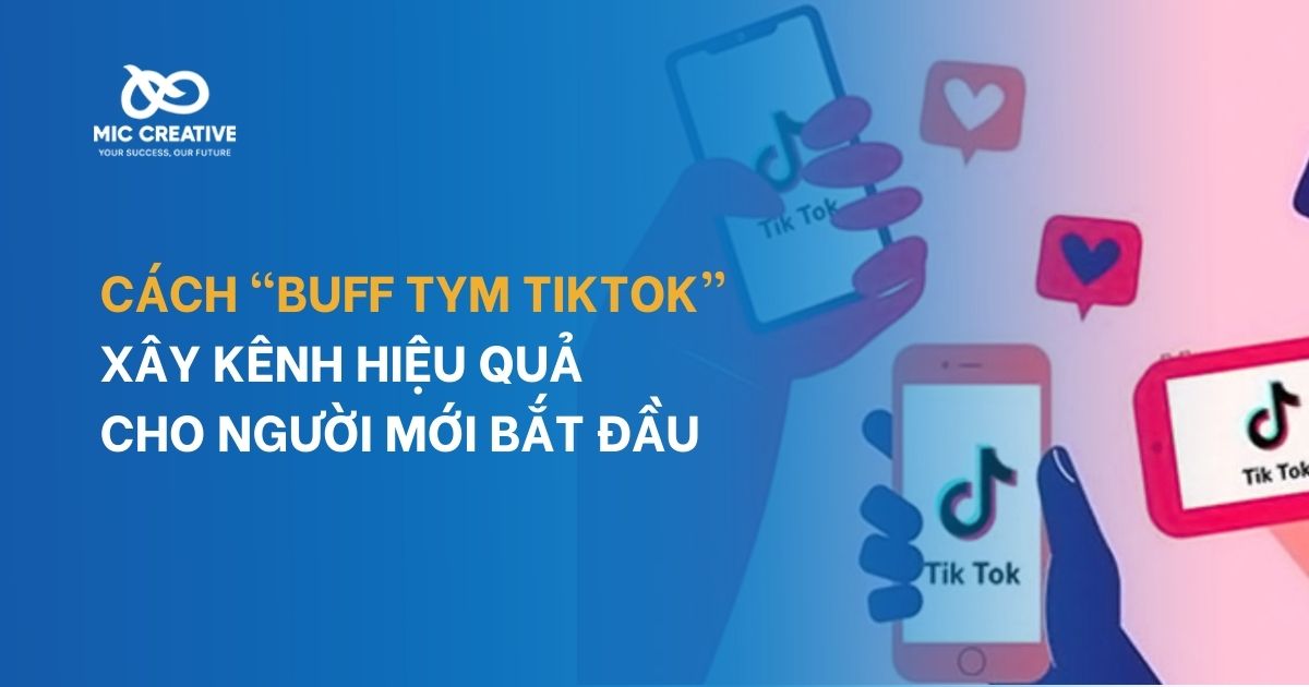 Bí quyết “Buff tym TikTok” từ các chuyên gia Marketing Online