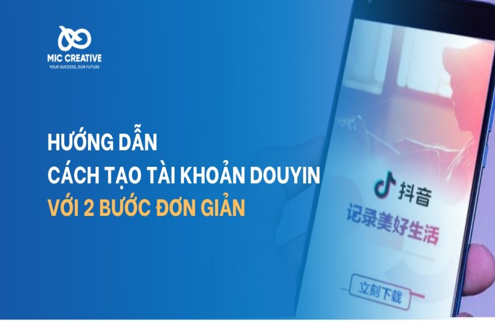 Hướng dẫn cách tạo tài khoản Douyin với 2 bước đơn giản