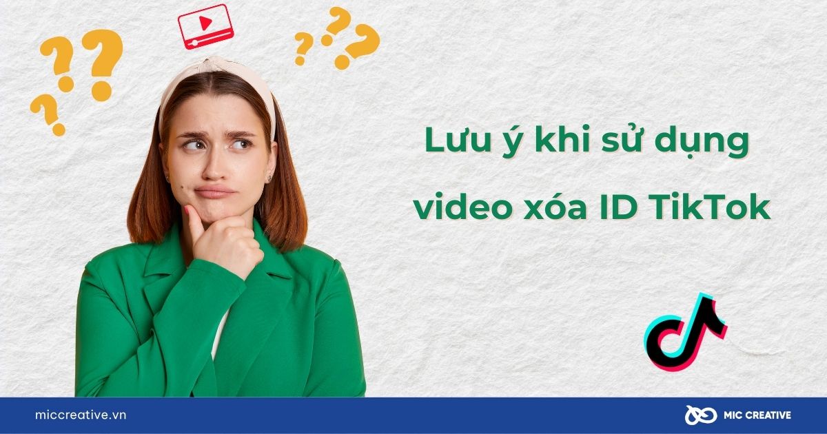 Cần lưu ý gì khi sử dụng video xóa ID TikTok?