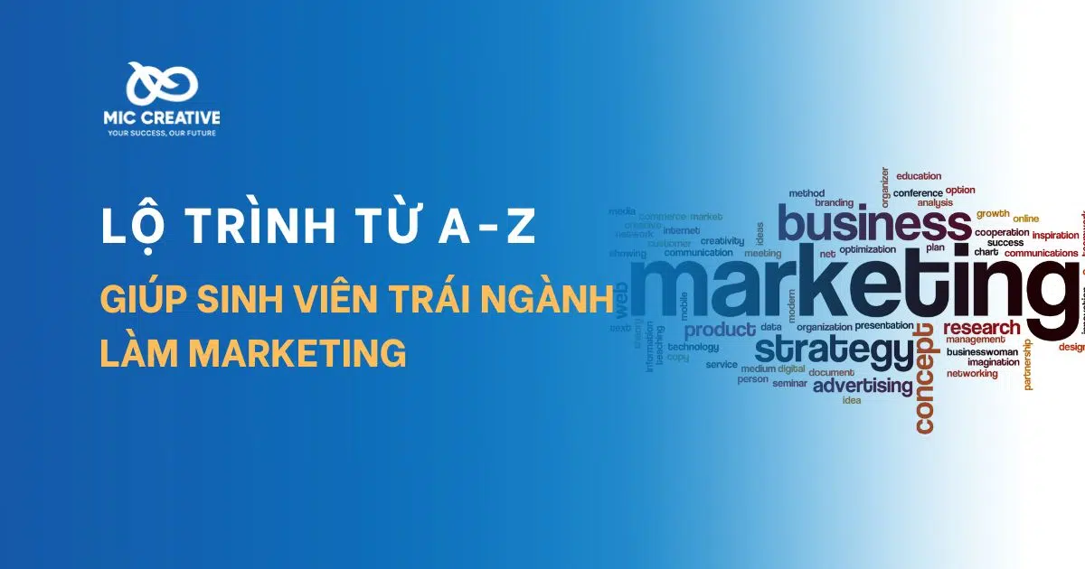 Lộ trình từ A-Z giúp sinh viên trái ngành làm Marketing