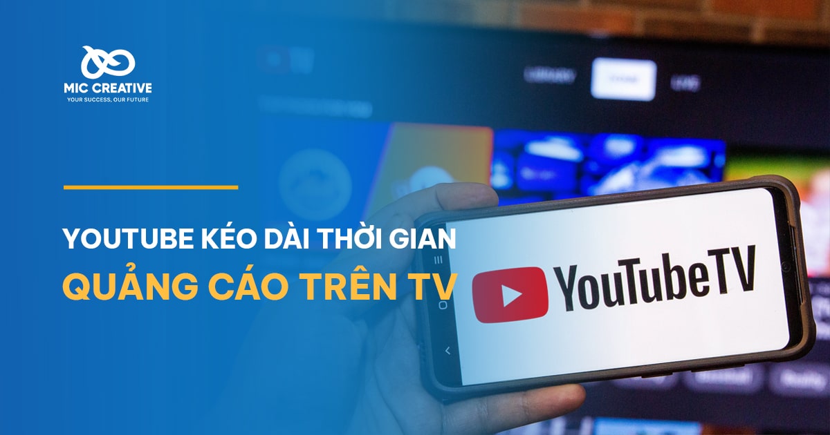 Youtube kéo dài thời gian quảng cáo trên TV