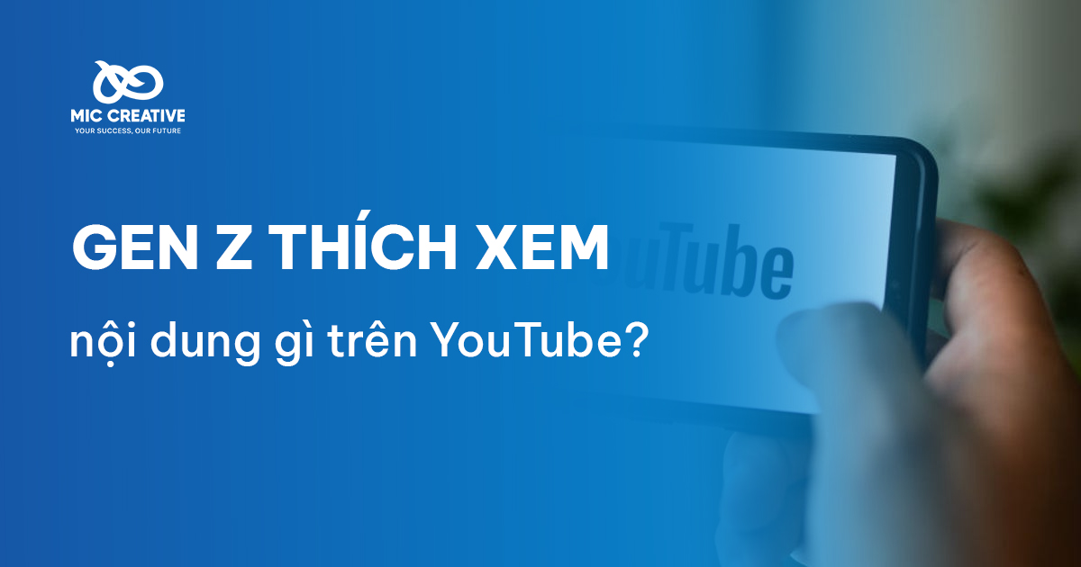 Gen Z thích xem những nội dung gì trên YouTube?