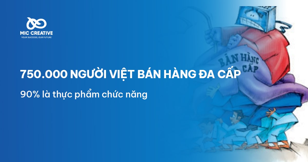 Hơn 750 nghìn người Việt bán hàng đa cấp, 90% là thực phẩm chức năng