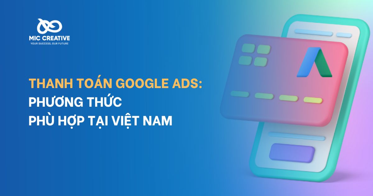Thanh toán Google Ads: Phương thức phù hợp tại Việt Nam