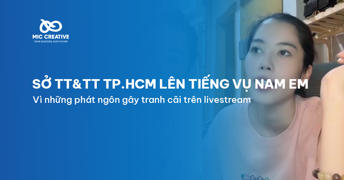 Sở Thông tin và Truyền thông TPHCM vào việc vụ Nam Em phát ngôn tranh cãi