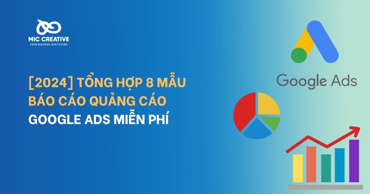 Tổng hợp 8 mẫu báo cáo quảng cáo Google Ads miễn phí