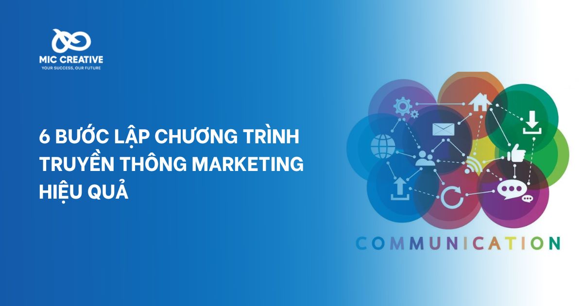 6 bước lập chương trình truyền thông marketing hiệu quả