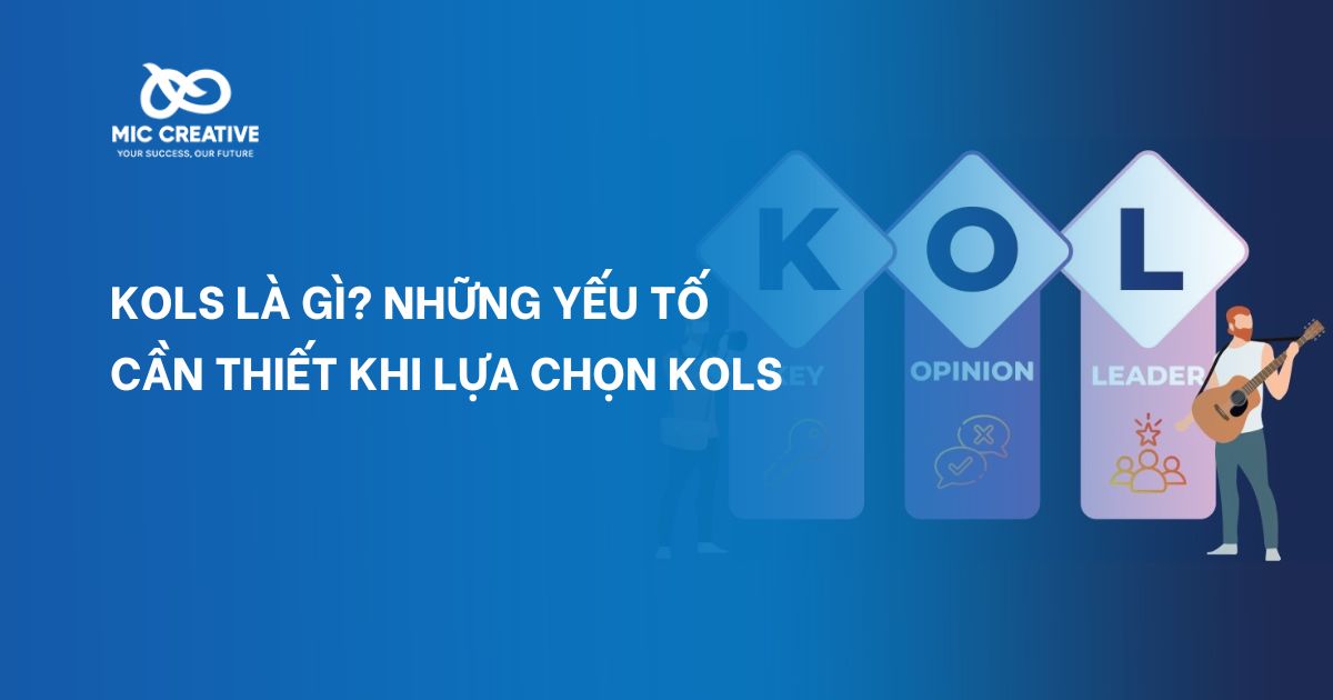 KOLs là gì? Những yếu tố cần thiết khi lựa chọn KOLs