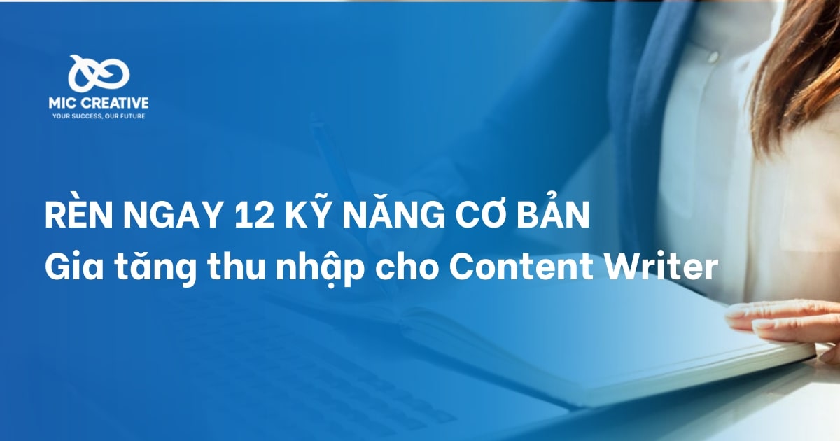 Rèn ngay 12 kỹ năng cơ bản gia tăng thu nhập cho Content Writer