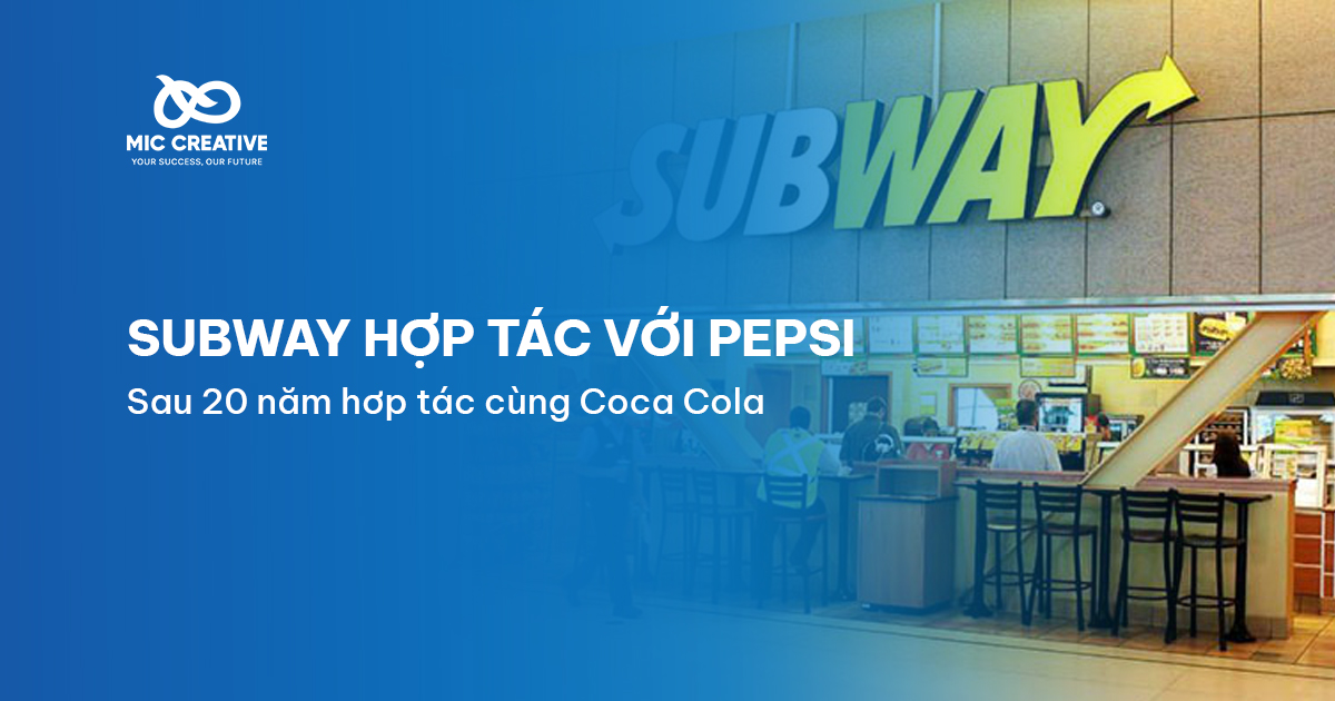 Subway chuyển sang hợp tác với Pepsi sau 20 năm dùng Coca Cola