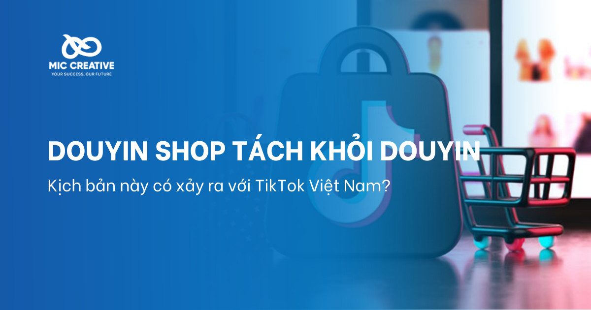 Douyin Shop tác khỏi Douyin, còn TikTok Shop thì sao?