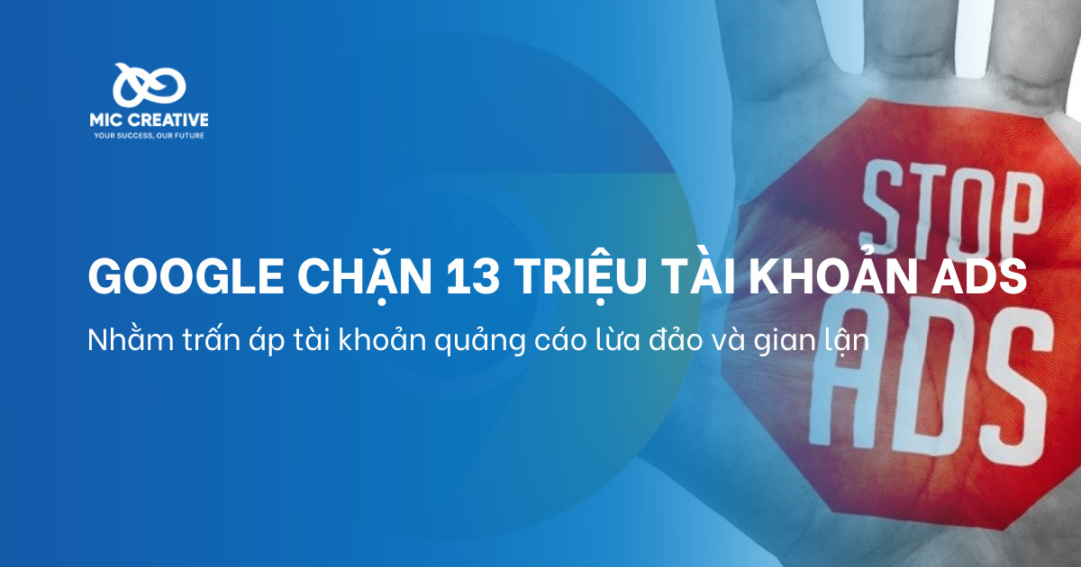 Google khoá 13 triệu tài khoản và chặn 6 tỷ quảng cáo năm 2023