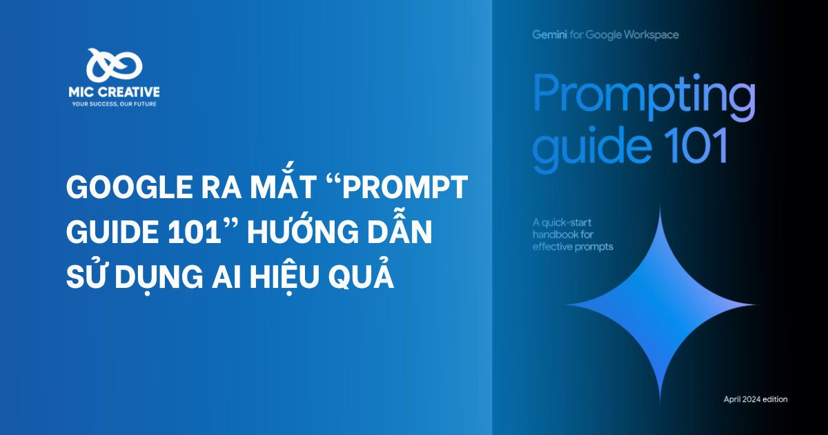 Google ra mắt “Prompting Guide 101” hướng dẫn sử dụng AI hiệu quả