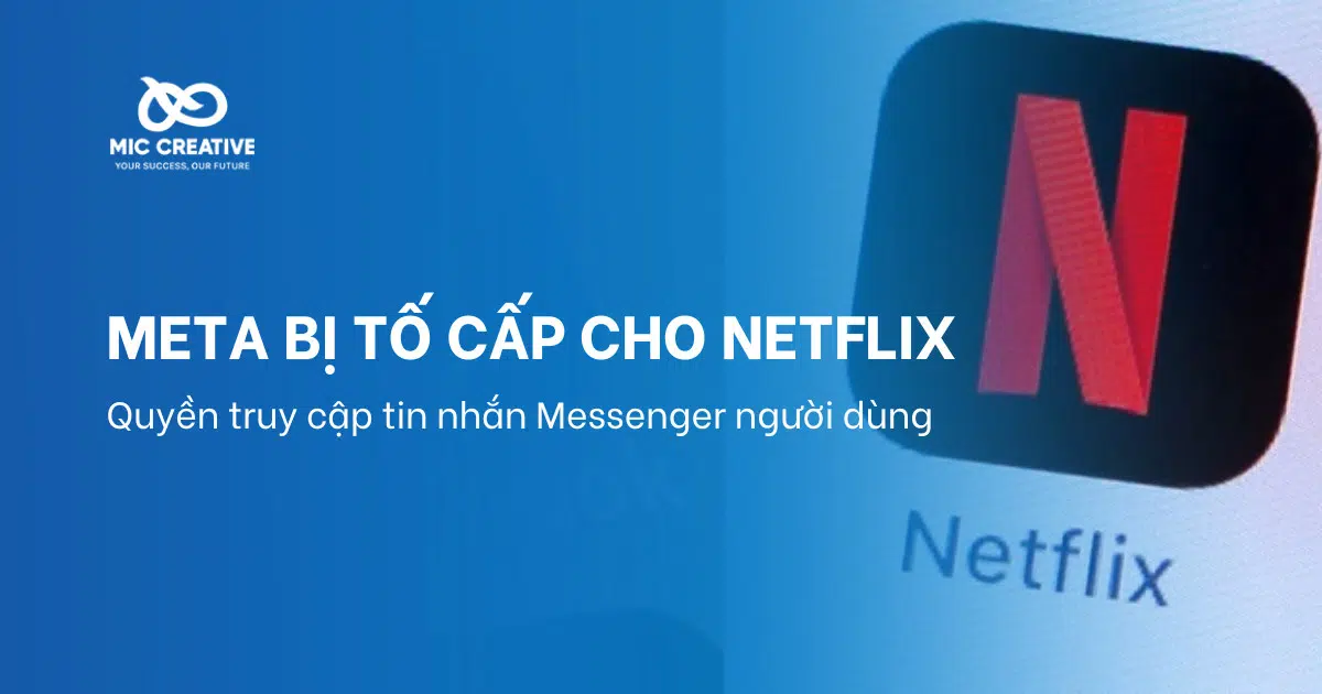 Meta bị tố cấp cho Netflix quyền truy cập tin nhắn Messenger người dùng