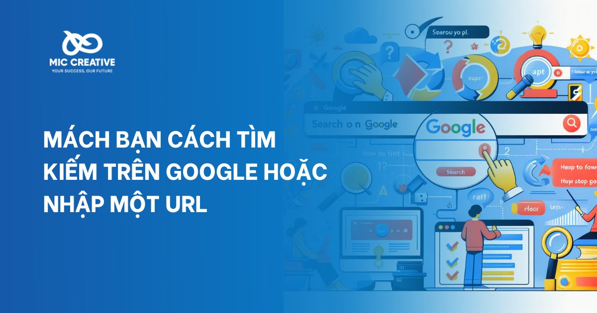 Mách bạn cách tìm kiếm trên Google hoặc nhập một URL