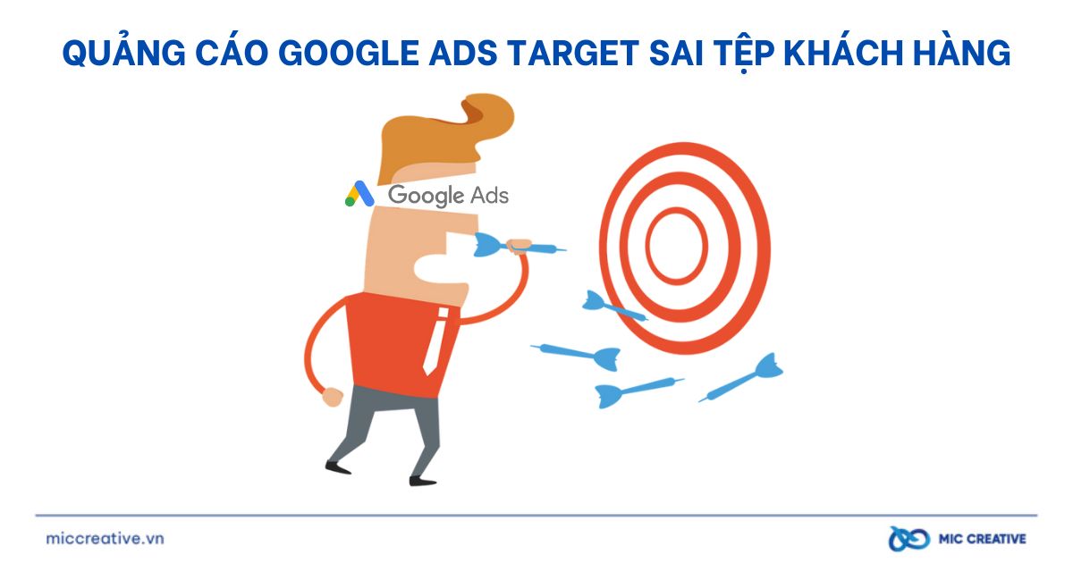 Google Ads target sai tệp khách hàng