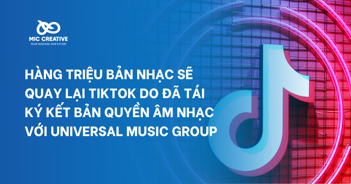 Hàng triệu bản nhạc sẽ quay lại TikTok do đã tái ký kết bản quyền âm nhạc với Universal Music Group