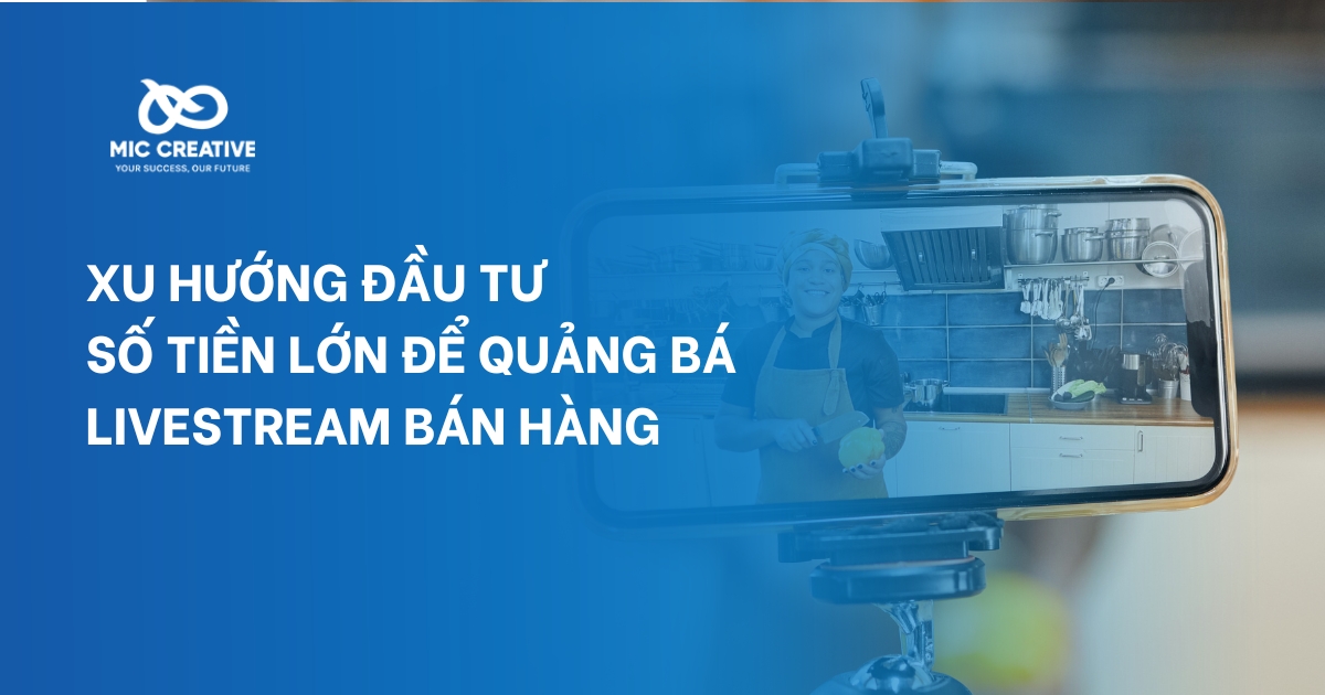 Xu hướng đầu tư khủng để quảng bá livestream bán hàng: Đâu là cơ hội?