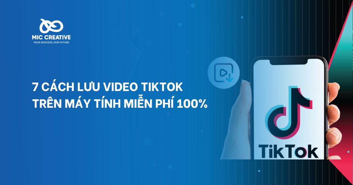 7 cách lưu video TikTok trên máy tính miễn phí 100%