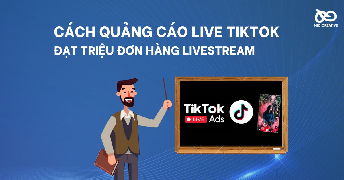 Cách quảng cáo LIVE TikTok ra triệu đơn hàng Livestream