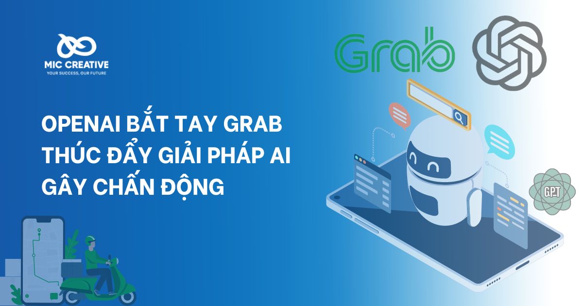 OpenAI bắt tay Grab thúc đẩy giải pháp AI gây chấn động