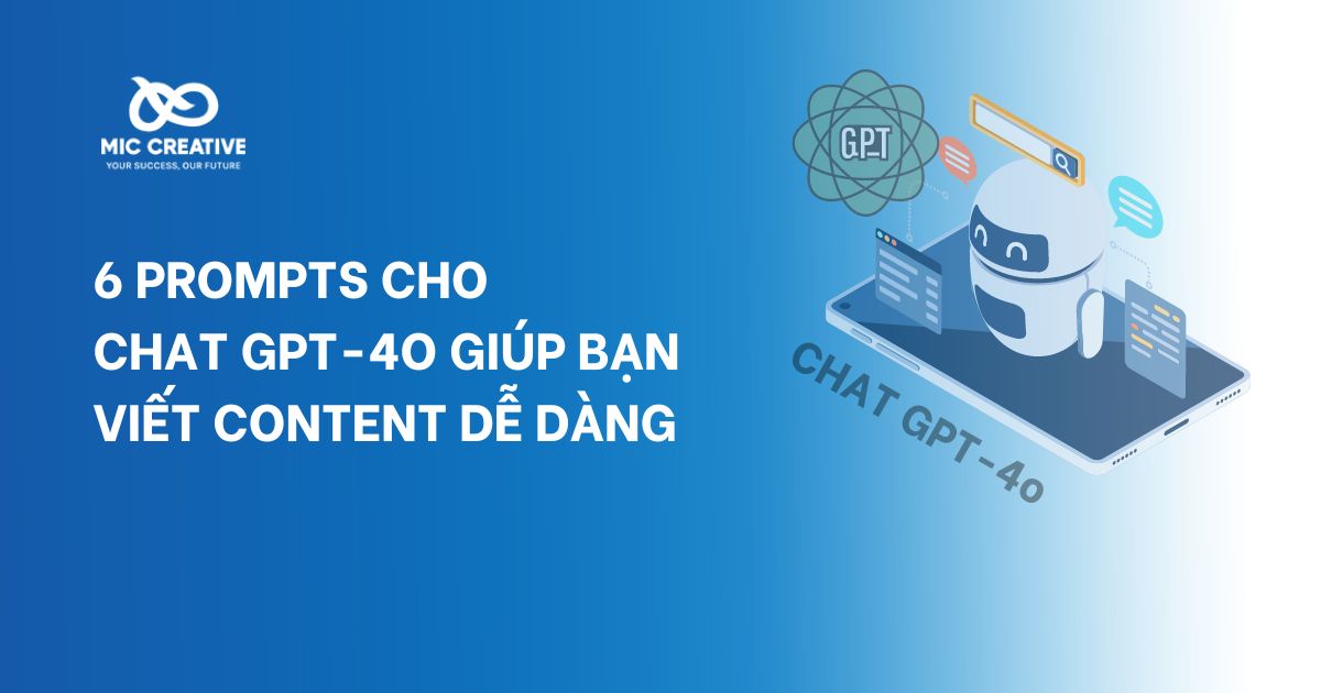 6 Prompts cho Chat GPT-4o giúp bạn viết Content dễ dàng hơn