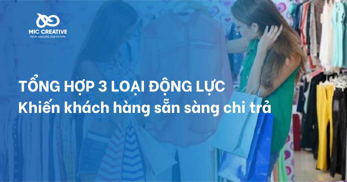 Tổng hợp 3 loại động lực khiến khách hàng sẵn sàng chi trả