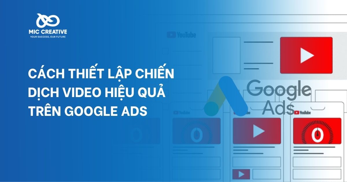 Cách thiết lập chiến dịch Video hiệu quả trên Google Ads 2024