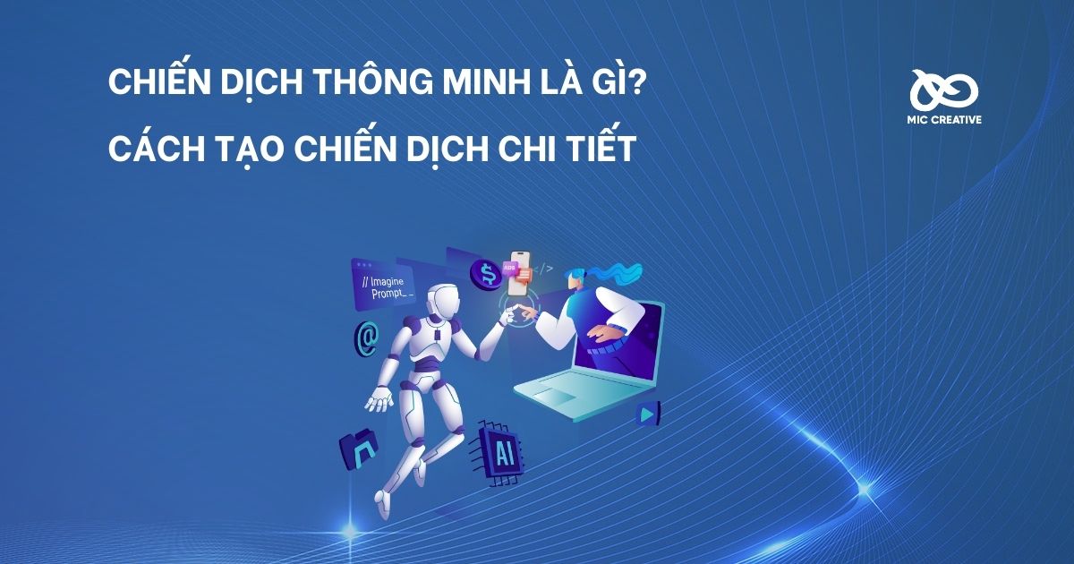 Chiến dịch Thông minh là gì? Cách tạo chiến dịch chi tiết