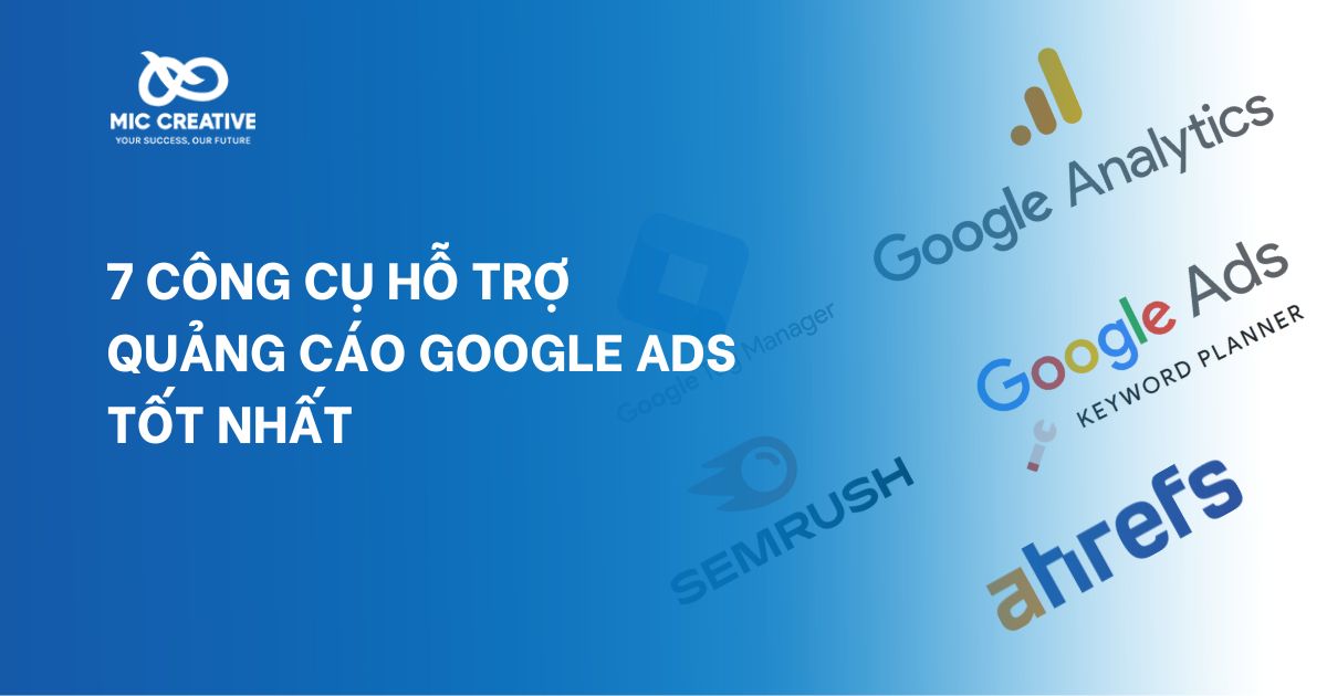 7 công cụ hỗ trợ quảng cáo Google Ads tốt nhất 2024