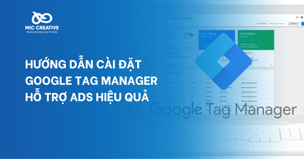 Hướng dẫn cài đặt Google Tag Manager hỗ trợ Ads hiệu quả