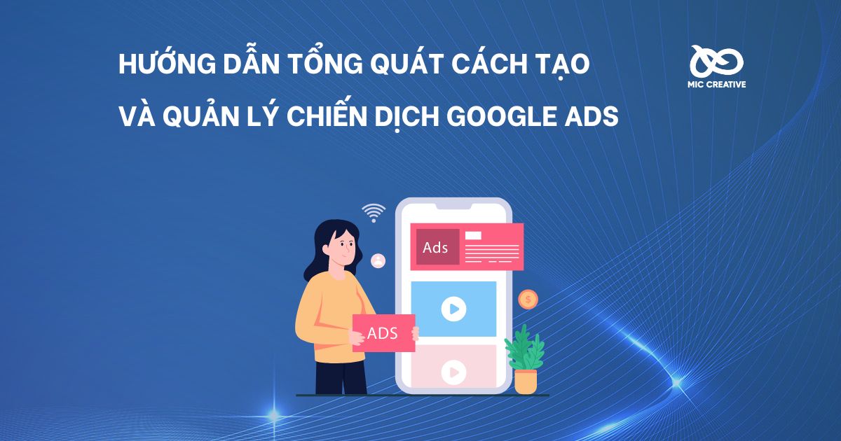 Hướng dẫn tổng quát cách tạo và quản lý chiến dịch Google Ads