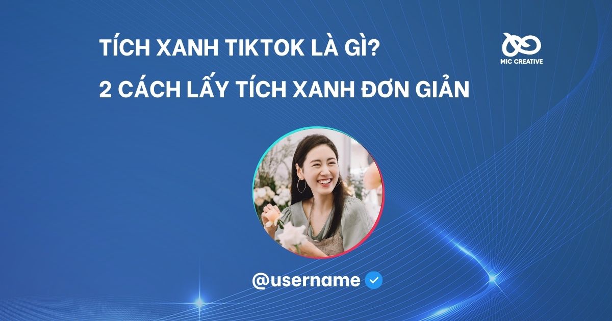 Tích xanh TikTok là gì? 2 cách lấy tích xanh đơn giản