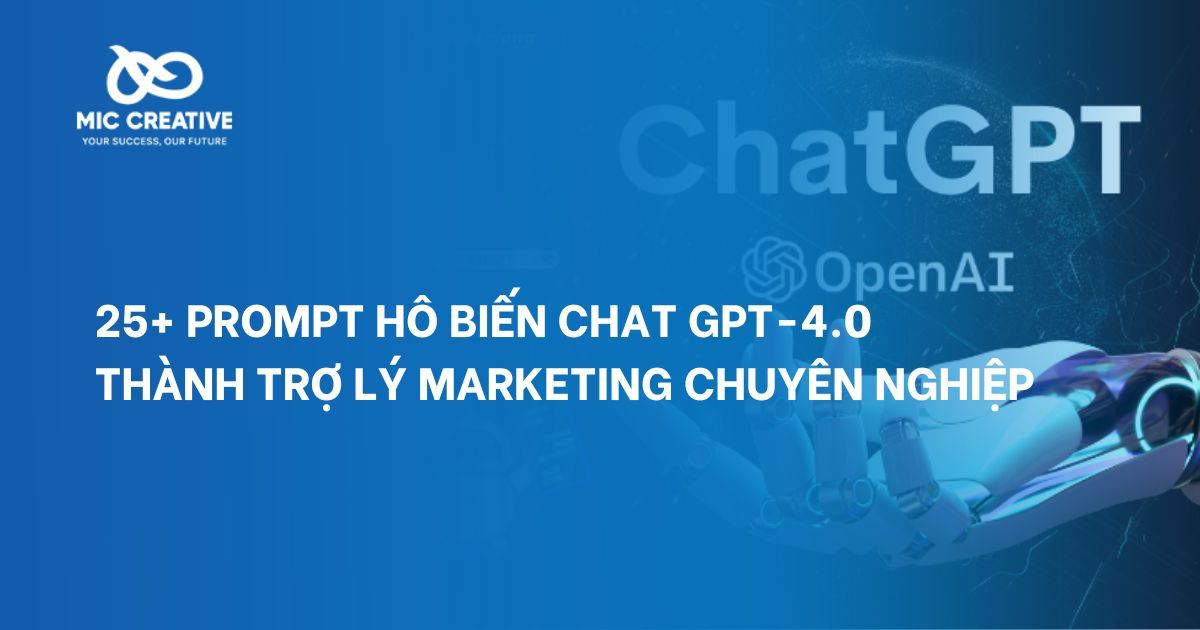 25+ prompt hô biến Chat GPT-4o thành trợ lý Marketing chuyên nghiệp