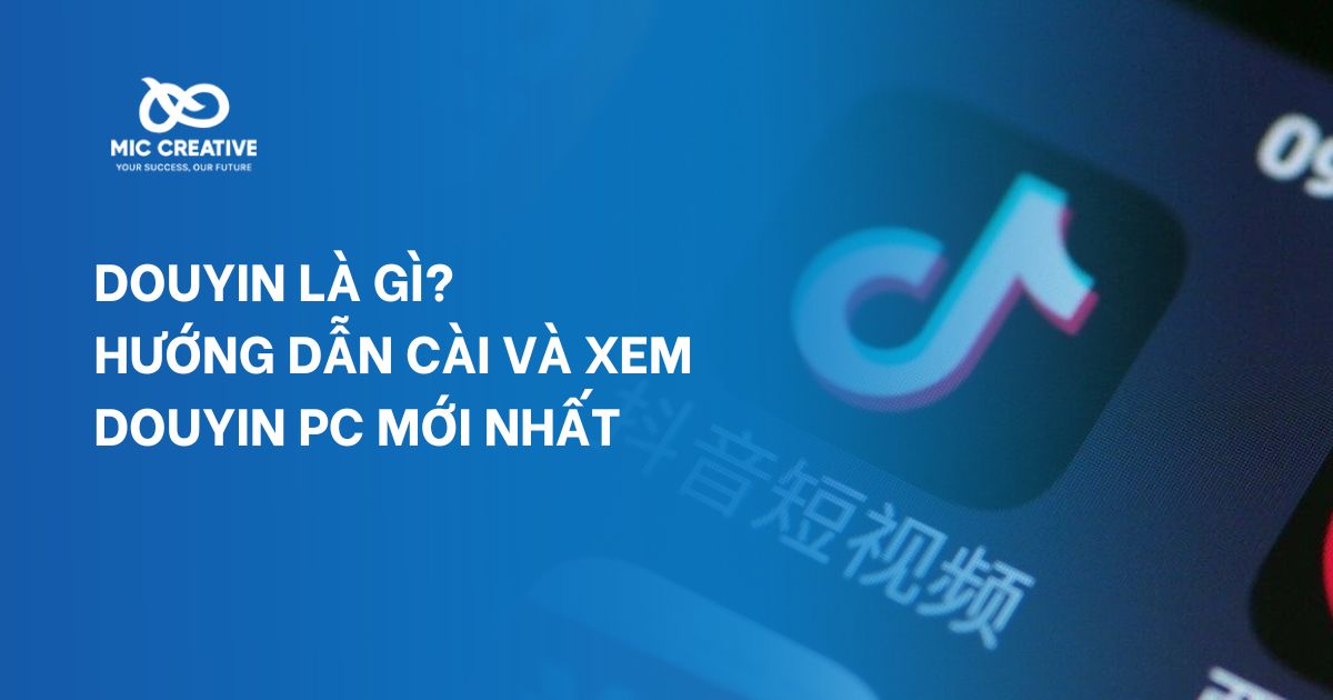 Douyin là gì? Hướng dẫn cài và xem Douyin PC mới nhất