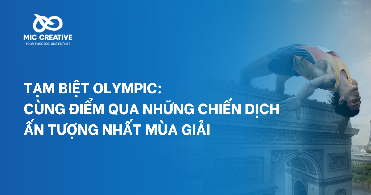 Tạm biệt Olympic: Cùng điểm qua những chiến dịch ấn tượng nhất mùa giải