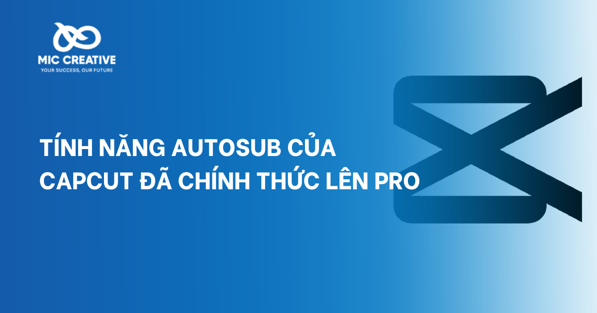 Tính năng Autosub của Capcut đã chính thức lên Pro