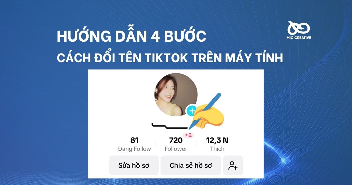 Hướng dẫn cách đổi tên TikTok trên máy tính với 4 bước