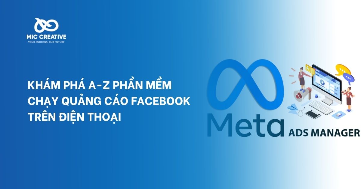 Khám phá A-Z phần mềm chạy quảng cáo Facebook trên điện thoại