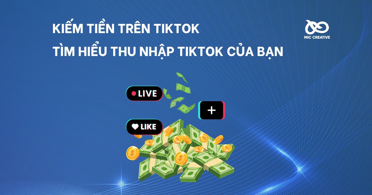 Kiếm tiền trên TikTok - Tìm hiểu thu nhập TikTok của bạn