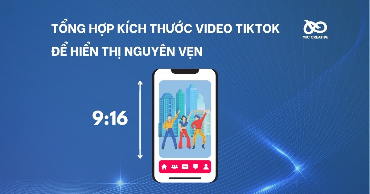 Tổng hợp kích thước video TikTok để hiển thị nguyên vẹn