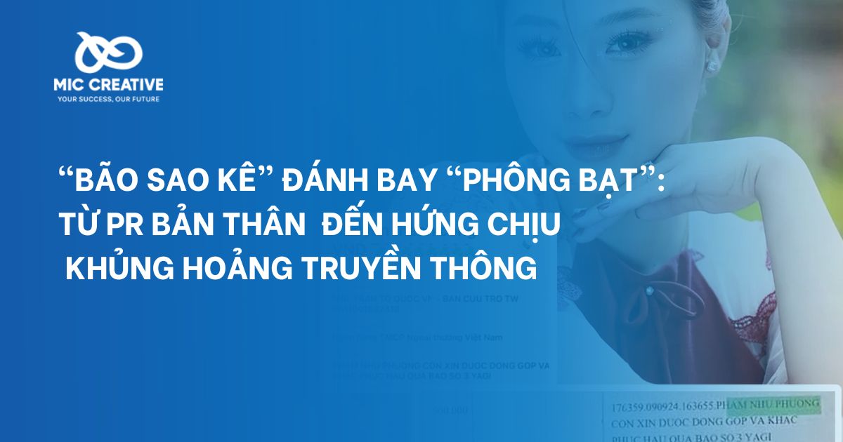 “Bão sao kê” đánh bay “phông bạt”: Từ PR bản thân đến hứng chịu khủng hoảng truyền thông