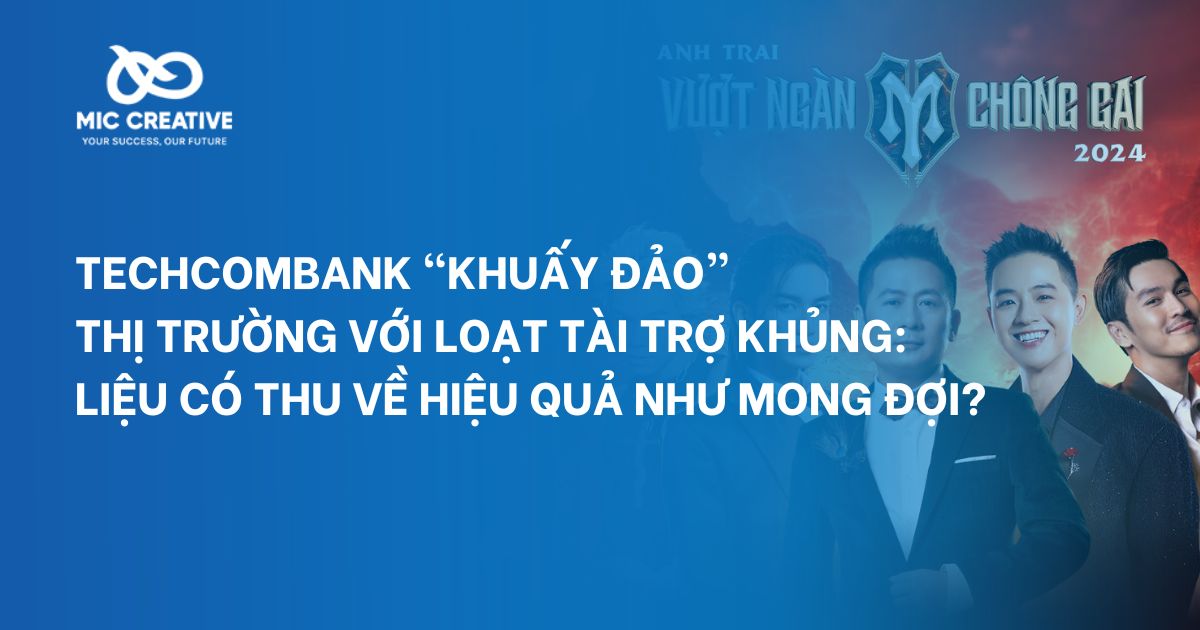 Techcombank “khuấy đảo” thị trường với loạt tài trợ khủng: Liệu có thu về hiệu quả như mong đợi?