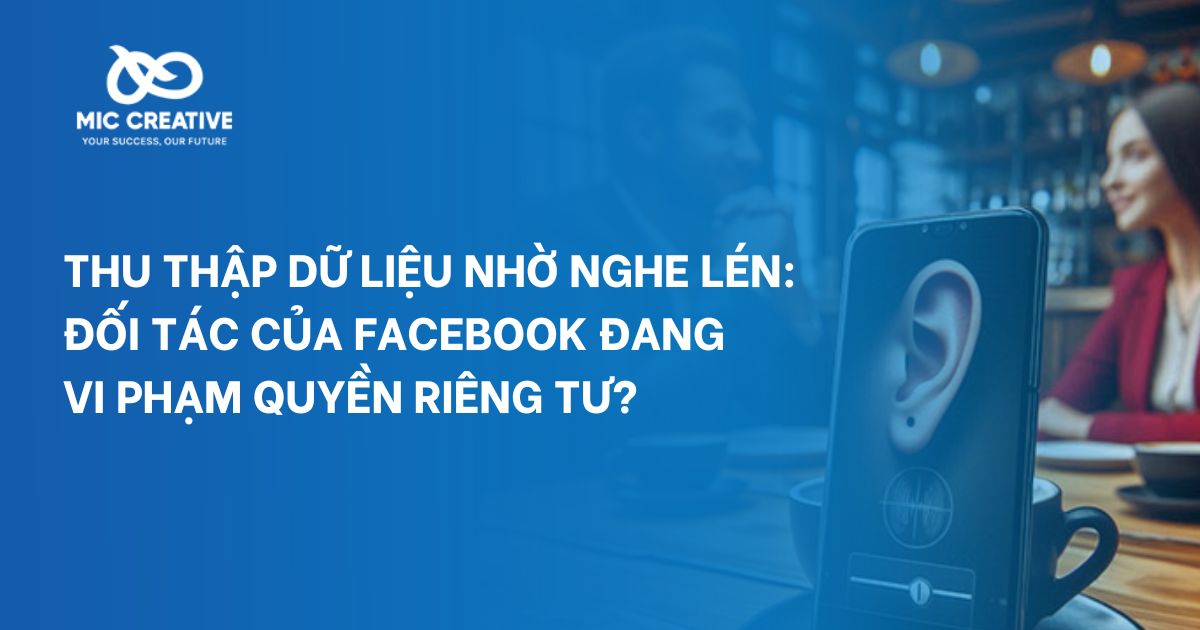 Thu thập dữ liệu nhờ nghe lén: Đối tác của Facebook đang vi phạm quyền riêng tư?